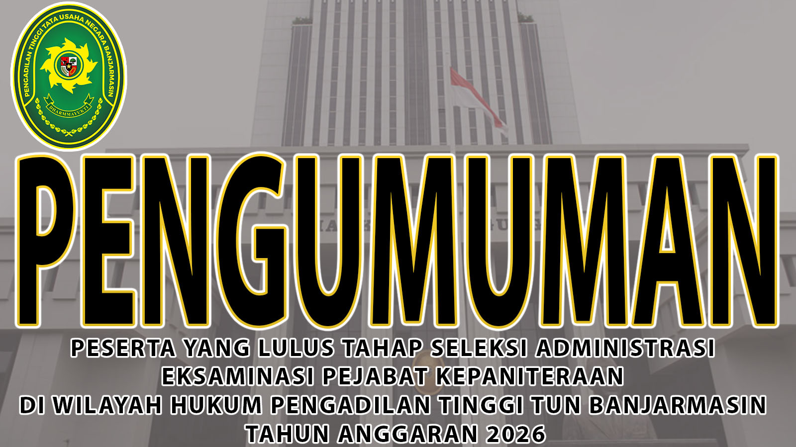 Peserta Yang Lulus Tahap Seleksi Administrasi Eksaminasi Pejabat Kepaniteraan Di Wilayah Hukum Pengadilan Tinggi Tata Usaha Negara Banjarmasin Tahun Anggaran 2026